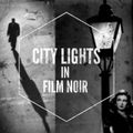 City Lights_A Short Introduction to Film Noir