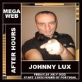 Megaweb Portugal Live – After Hours with Johnny Lux from Cascais, Lisbon, Portugal 08.07.2022