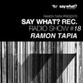 Say What? Podcast 018 with Ramon Tapia
