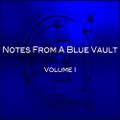 Notes From A Blue Vault: Vol. I