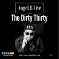 Angel B Live Presents The Dirty Thirty Episode 014