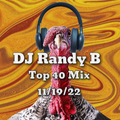 DJ Randy B - Top 40 Mix 11-19-22