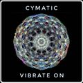 Cymatic Vibrate On Sept21