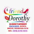 DJ DINO PRESENT'S FRIENDS OF DOROTHY UPFRONT EXCLUSIVE, CLUB/HOUSE/DANCE MIX 29TH JUNE 2020.