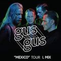 Gusgus Mexico Tour - Linderhof Mix
