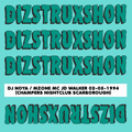 DIZSTRUXSHON DJ NOYA / MZONE MC JD WALKER 02-05-1994 (CHAMPERS NIGHTCLUB SCARBOROUGH)