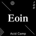 Acid Camp Vol. 106 — Eoin DJ