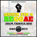 Quick Fix 6 x Reggae (Tribute Songs #BLM)