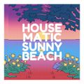Housematic - Housematic Sunny Beach Part1 2023-04