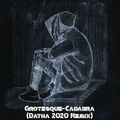 Grotesque-Cadabra(Datha 2020 Remix)