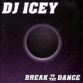 Dj Icey Break to the dance vol 1