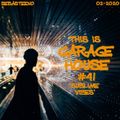 This Is GARAGE HOUSE #41 - Sublime Vibes - 02-2020