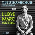 This Is GARAGE HOUSE Special Edition - 'I Love Marc Cotterell' - 04-2021