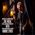 BRIAN CULBERTSON - THE VOCAL COLLABORATION MIX WITH THE GROOVEFATHER NORRIE LYNCH