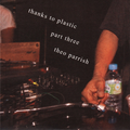 Theo Parrish - Thanks To Plastic [part 3] (2015)