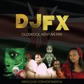 DJFX - #Throwback Kenyan Mix