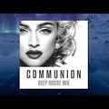 Madonna - Communion (Deep House Mix)