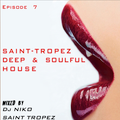SAINT-TROPEZ DEEP & SOULFUL HOUSE Episode 7. Mixed by Dj NIKO SAINT TROPEZ