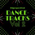 DANCE-TRACKS  VOL. 2 (live mix) - DJ PROPER IN THE MIX
