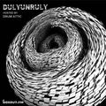 DulyUnruly 011 - Drum Attic [24-11-2018]