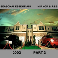 Seasonal Essentials: Hip Hop & R&B - 2002 Pt 2: Spring