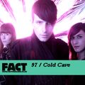 FACT Mix 97: Cold Cave 