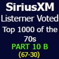 SiriusXM 70s on 7 Listener Voted Top 1000 PART 10b (67-30)