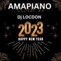 Amapiano - New Years Mix 2023 - Dj Locdon