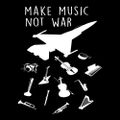 MAKE MUSIC, NOT WAR