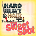 182 – The Sweet Spot – The Hard, Heavy & Hair Show with Pariah Burke