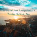 The Smooth Jazz Sunday Brunch - Turning Night Into Day