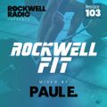 ROCKWELL FIT - PAUL E - APRIL 2022 (ROCKWELL RADIO 103)