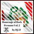 HOMENAJE ROCKERO AL PERU VOL.2 MIXED BY DJ JJ