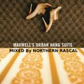 Maxwell - Urban Hang Suite (Northern Rascal Mix)