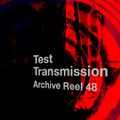 Test Transmission Archive Reel 48
