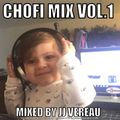 CHOFI MIX VOL.1 BY JJ VEREAU