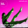 Magical Real w/ Jaye Ward - 3rd October 2021