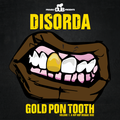 Dub BMX presents Disorda - Gold Pon Tooth Vol.1 : A Hip Hop Reggae Ride