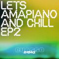 Lets Amapiano and Chill Episode 2 — Quasso
