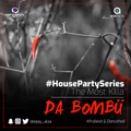 DA BOMBU #HousePartySeries