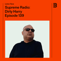 Supreme Radio EP 139 - Dirty Harry