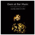 Oasis@Bar Music Live Rec 2020.12.13. Pt.1