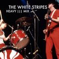 The White Stripes ||| Heavy Mix
