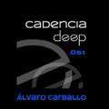 Cadencia deep #051 - Álvaro Carballo @ Loca Fm