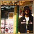 A Stitch In Time w/ dithering & Beku 4th April 2023