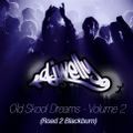 Old Skool Dreams - Volume 2 (Road 2 Blackburn)