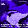 Magical Real w/ Jaye Ward - 24thApril 2022