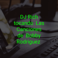DJ Rich Tocando Las Canciones De Bobby Rodriguez
