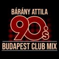 Bárány Attila - 90's Budapest Club Mix