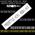 FREESTYLE MINI MEGA MIX JUNE 2018 DJ JIMI MCCOY ! GUEST MIX KNON 89.3 MONDAYMIDDAY MIXUP SHOW